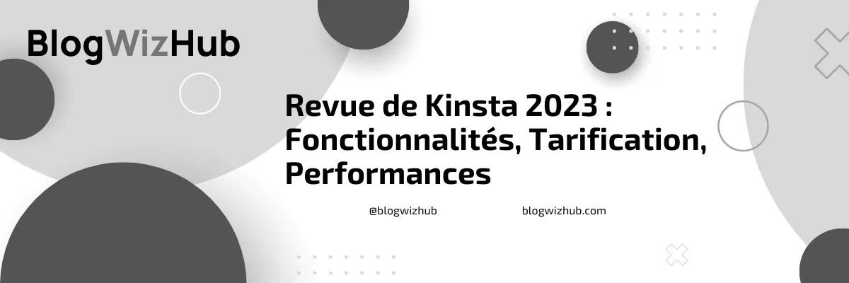 Revue de Kinsta 2023 : Fonctionnalités, Tarification, Performances 